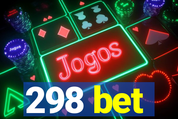 298 bet